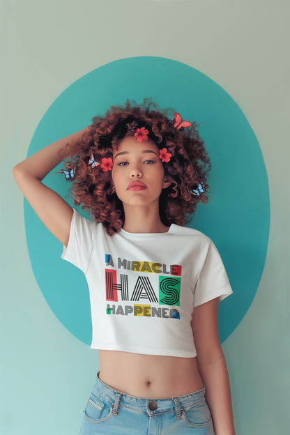 A Miracle Has Happened Crop Top – Colorful Quote T-Shirt for Girls | MONOQ